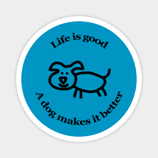 Dog Makes it Better Animals Quote Magnet